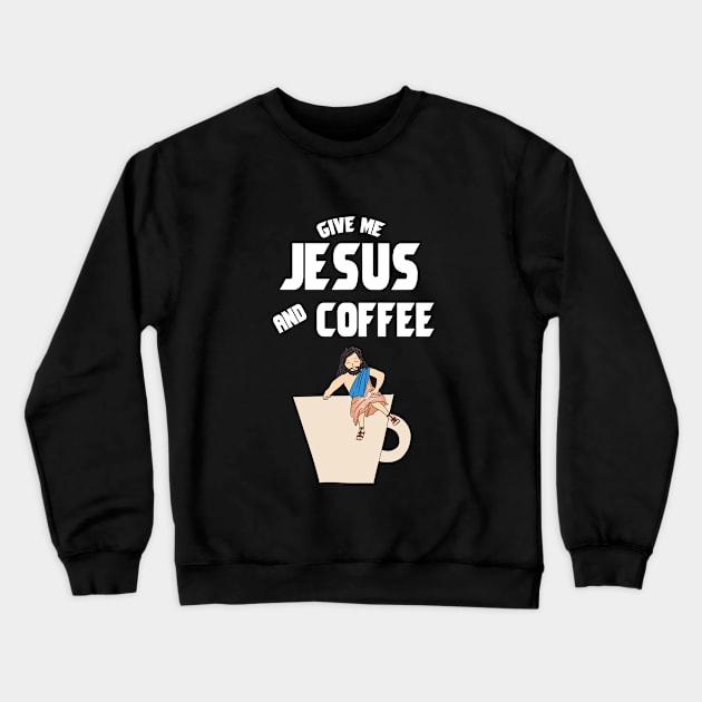 Give me jesus and coffee Crewneck Sweatshirt by cypryanus